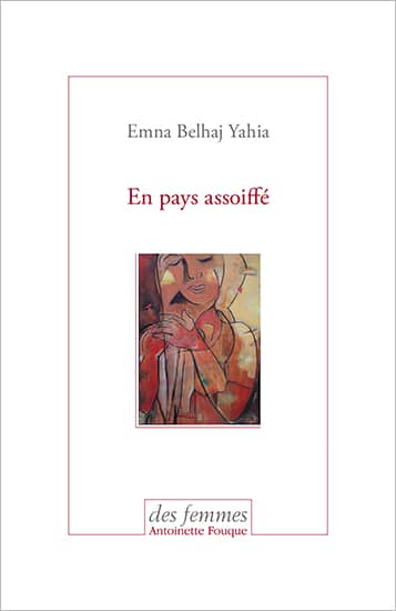 « En pays assoiffé » de Emna Belhaj Yahia | Lu par Cécile Oumhani