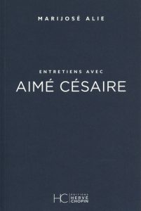 « Césaire, un humain au milieu de ses semblables, et la journaliste ». Entretiens avec Aimé Césaire de Marijosé ALIE | Lu par Marie-Rose Abomo-Mvondo Maurin