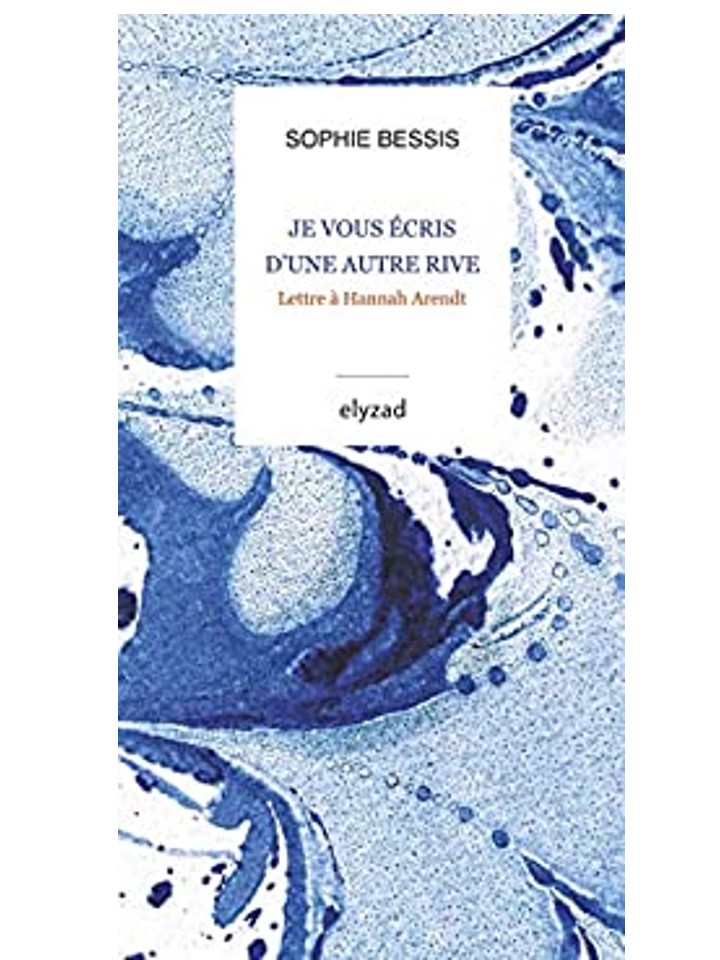« Je vous écris d’une autre rive. Lettre à Hannah Arendt » de Sophie Bessis | Lu par Catherine Cusset