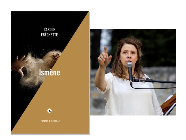 Nos écrivaines à l’affiche | Carole Fréchette – Ismène