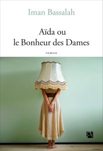 IMAN BASSALAH AIDA OU LE BONHEUR DES DAMES
